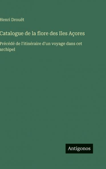 Catalogue de la flore des Iles Açores