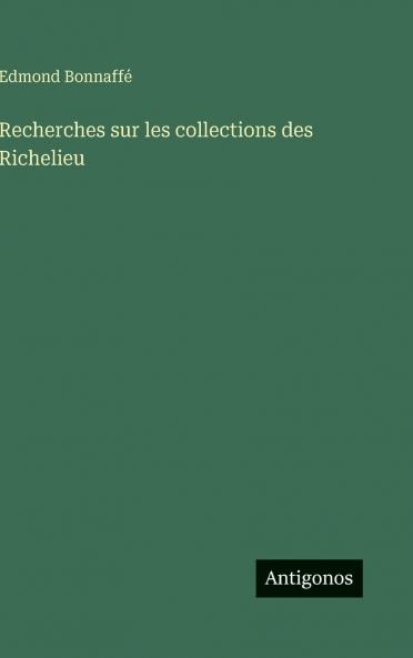 Recherches sur les collections des Richelieu