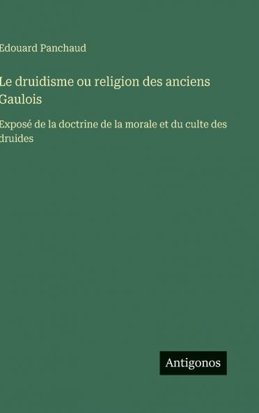 Le druidisme ou religion des anciens Gaulois