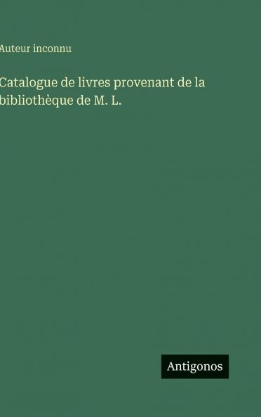 Catalogue de livres provenant de la bibliothèque de M. L.