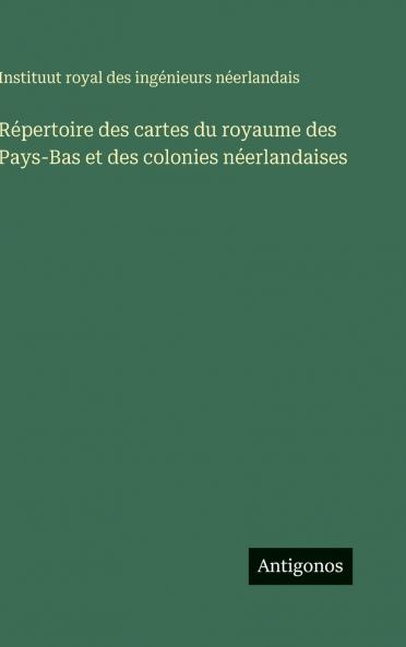 Répertoire des cartes du royaume des Pays-Bas et des colonies néerlandaises