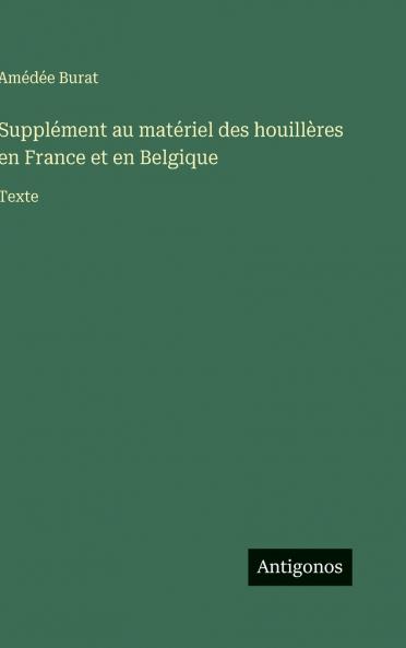 Supplément au matériel des houillères en France et en Belgique