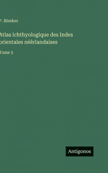 Atlas ichthyologique des Indes orientales néêrlandaises