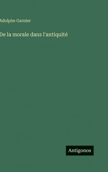 De la morale dans l'antiquité
