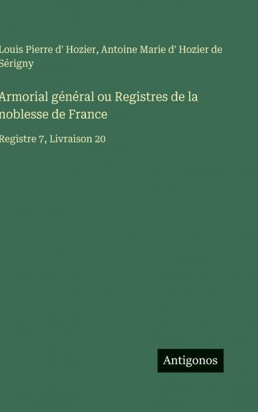 Armorial général ou Registres de la noblesse de France
