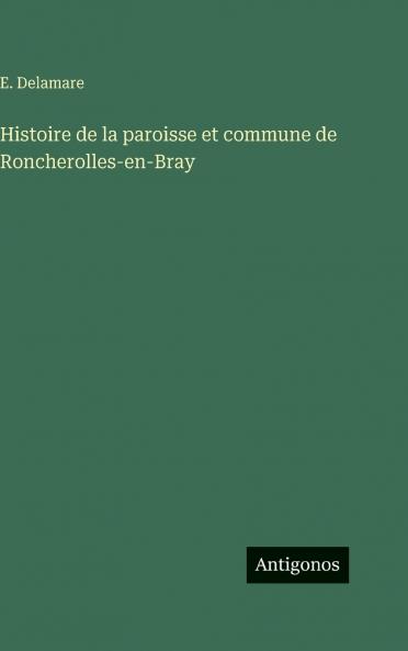 Histoire de la paroisse et commune de Roncherolles-en-Bray