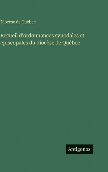 Recueil d'ordonnances synodales et épiscopales du diocèse de Québec