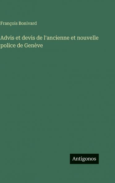 Advis et devis de l'ancienne et nouvelle police de Genève