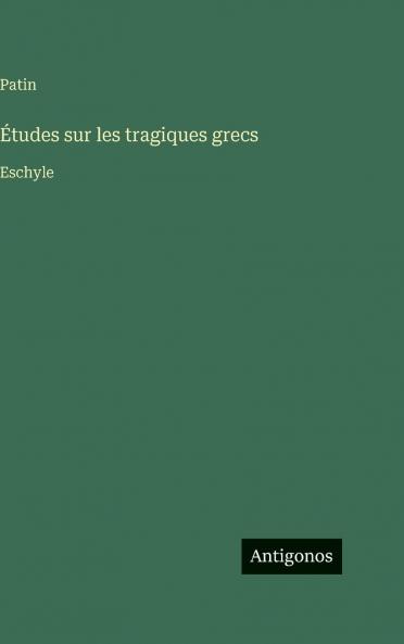 Études sur les tragiques grecs