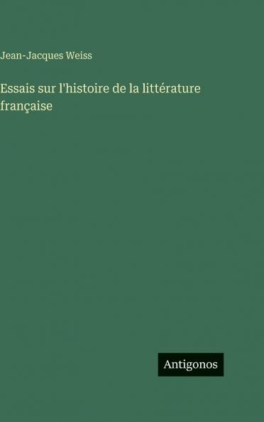 Essais sur l'histoire de la littérature française