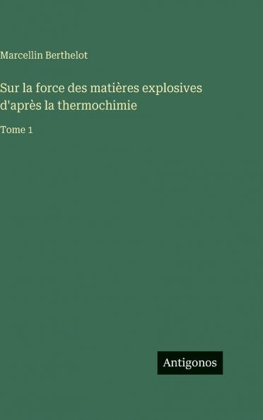 Sur la force des matières explosives d'après la thermochimie