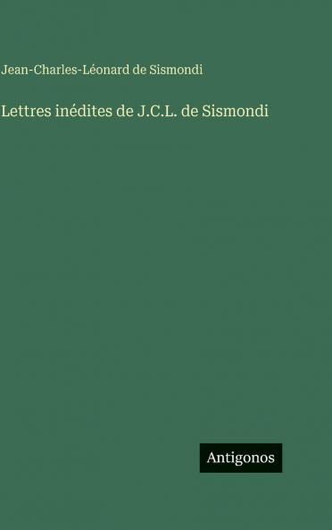 Lettres inédites de J.C.L. de Sismondi