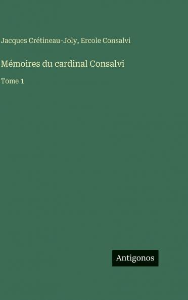Mémoires du cardinal Consalvi