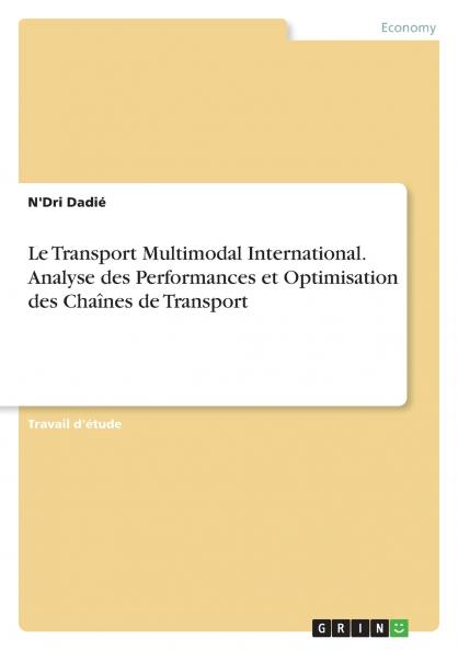 Le Transport Multimodal International. Analyse des Performances et Optimisation des Chaînes de Transport