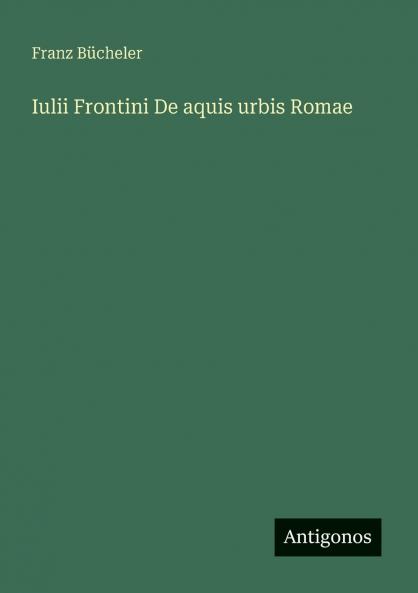 Iulii Frontini De aquis urbis Romae