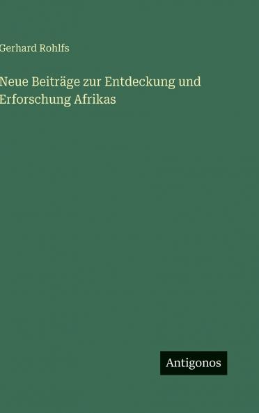 Neue Beiträge zur Entdeckung und Erforschung Afrikas