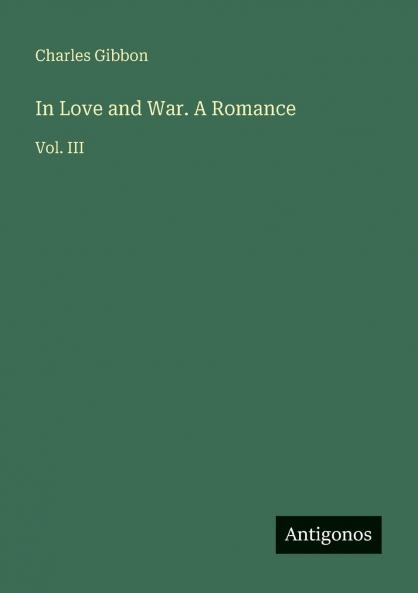 In Love and War. A Romance