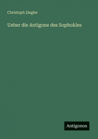 Ueber die Antigone des Sophokles
