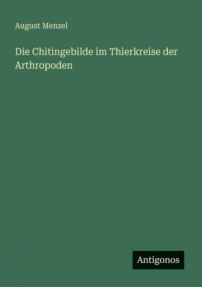 Die Chitingebilde im Thierkreise der Arthropoden