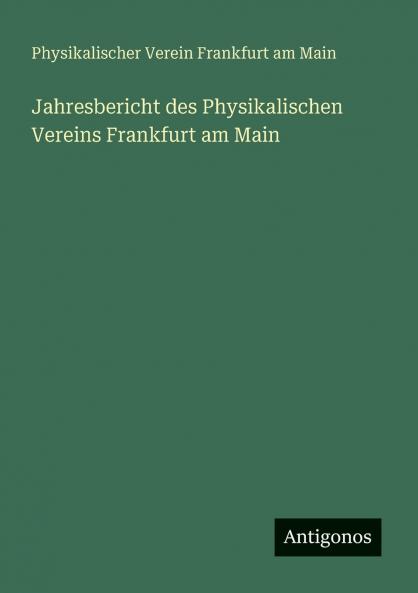 Jahresbericht des Physikalischen Vereins Frankfurt am Main