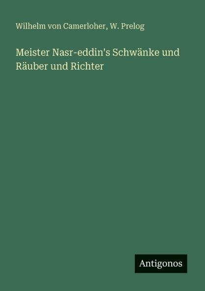 Meister Nasr-eddin's Schwänke und Räuber und Richter