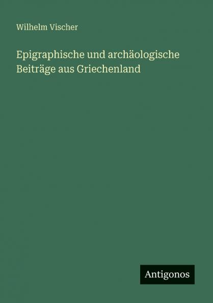 Epigraphische und archäologische Beiträge aus Griechenland