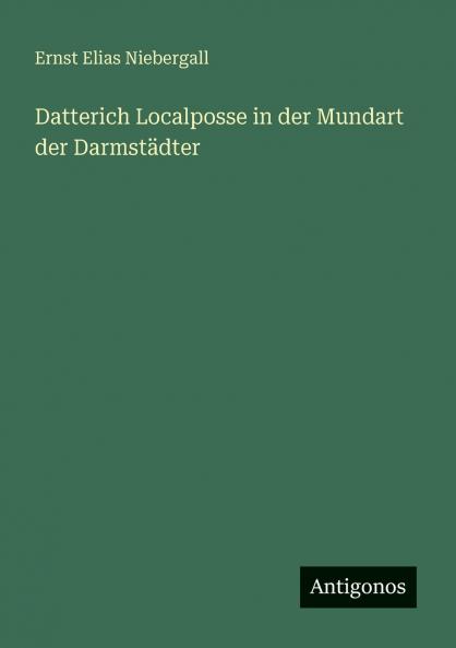 Datterich Localposse in der Mundart der Darmstädter