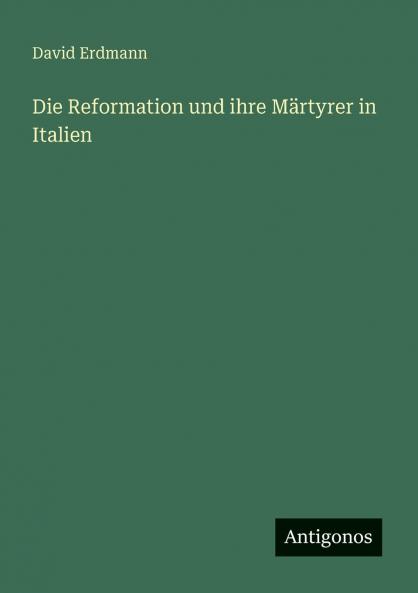 Die Reformation und ihre Märtyrer in Italien