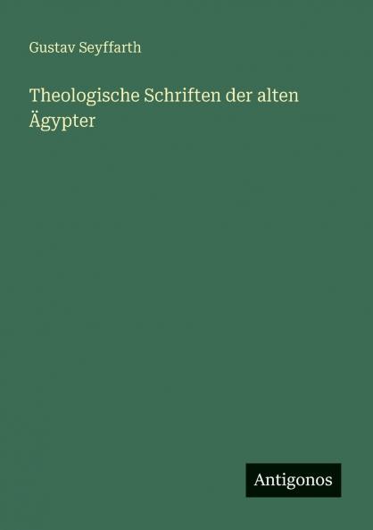 Theologische Schriften der alten Ägypter