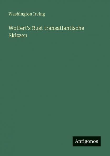 Wolfert's Rust transatlantische Skizzen