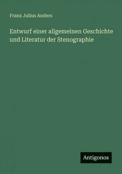 Entwurf einer allgemeinen Geschichte und Literatur der Stenographie