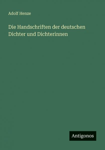 Die Handschriften der deutschen Dichter und Dichterinnen