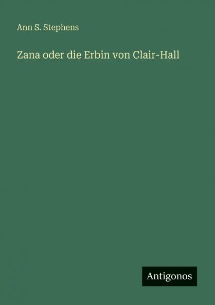 Zana oder die Erbin von Clair-Hall