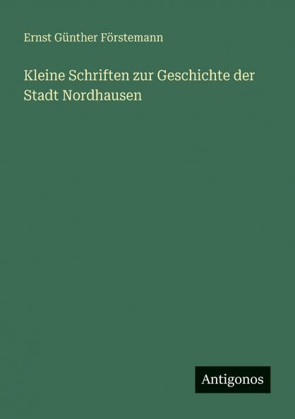 Kleine Schriften zur Geschichte der Stadt Nordhausen