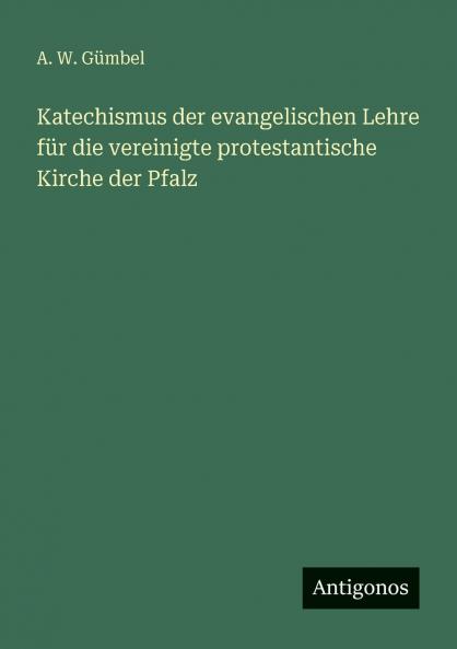 Katechismus der evangelischen Lehre für die vereinigte protestantische Kirche der Pfalz
