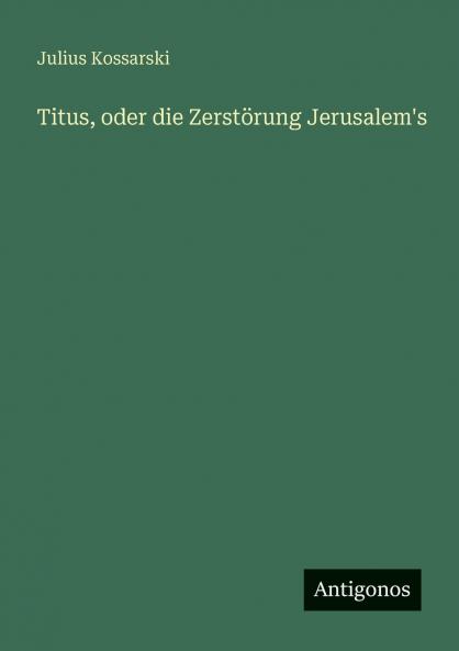 Titus oder die Zerstörung Jerusalem's
