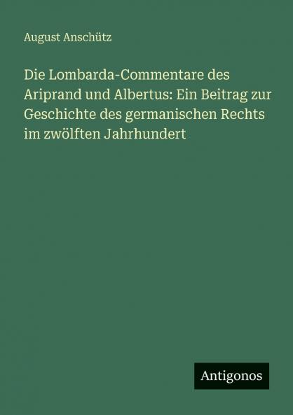 Die Lombarda-Commentare des Ariprand und Albertus