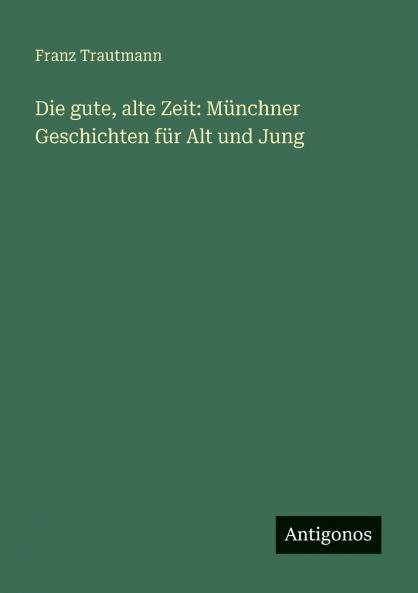 Die gute alte Zeit