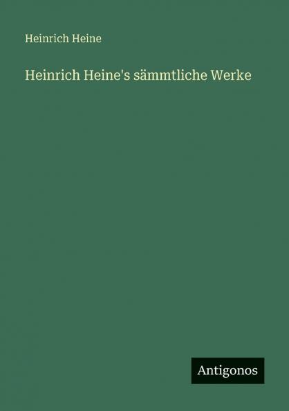 Heinrich Heine's sämmtliche Werke