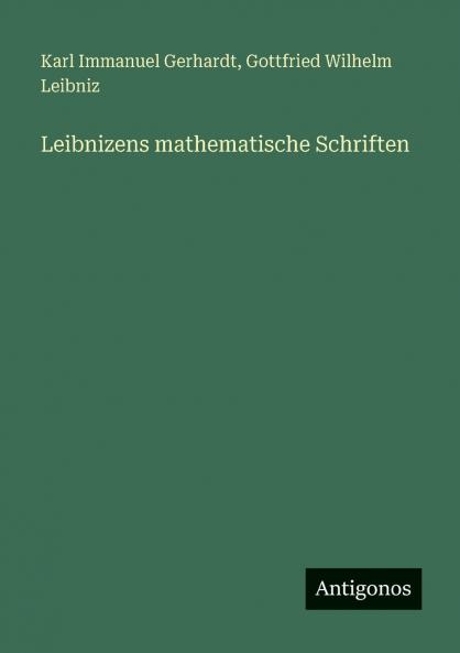 Leibnizens mathematische Schriften