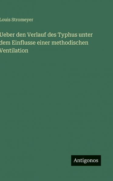 Ueber den Verlauf des Typhus unter dem Einflusse einer methodischen Ventilation