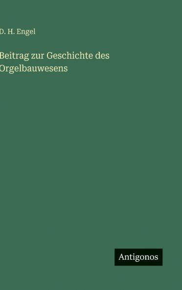 Beitrag zur Geschichte des Orgelbauwesens