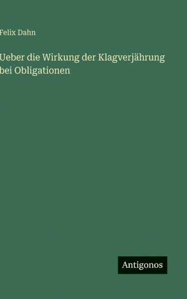 Ueber die Wirkung der Klagverjährung bei Obligationen