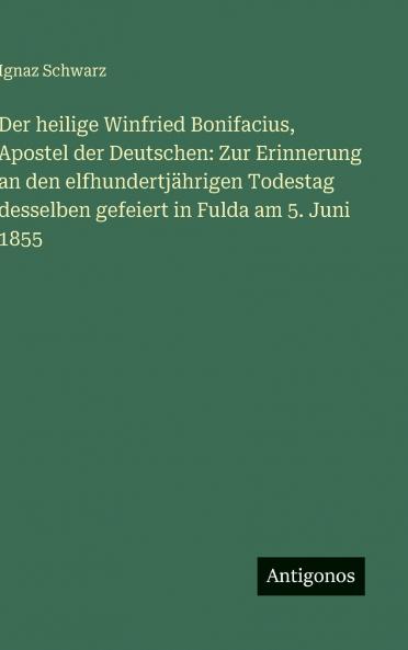 Der heilige Winfried Bonifacius Apostel der Deutschen