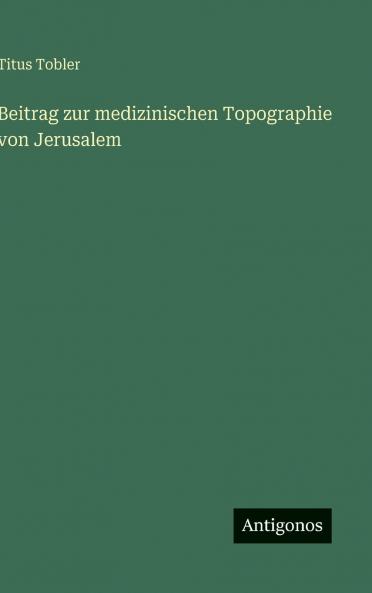 Beitrag zur medizinischen Topographie von Jerusalem