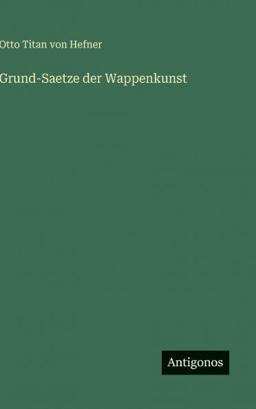 Grund-Saetze der Wappenkunst