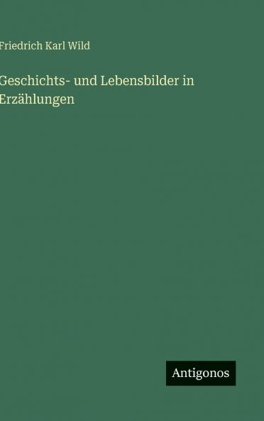 Geschichts- und Lebensbilder in Erzählungen