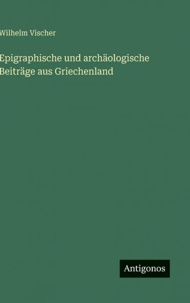 Epigraphische und archäologische Beiträge aus Griechenland