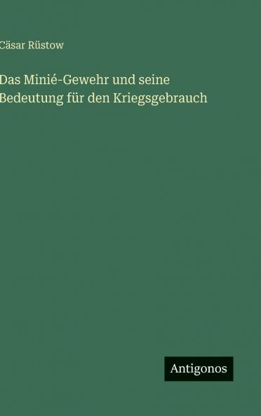 Das Minié-Gewehr und seine Bedeutung für den Kriegsgebrauch