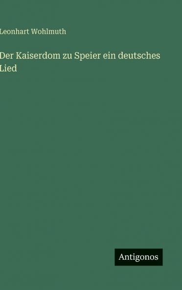 Der Kaiserdom zu Speier ein deutsches Lied